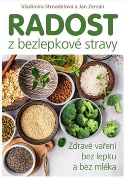Radost z bezlepkové stravy - Vladimíra Strnadelová, Jan Zerzán